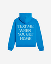 Text Me When You Get Home Hoodie