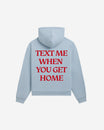 Text Me When You Get Home Hoodie