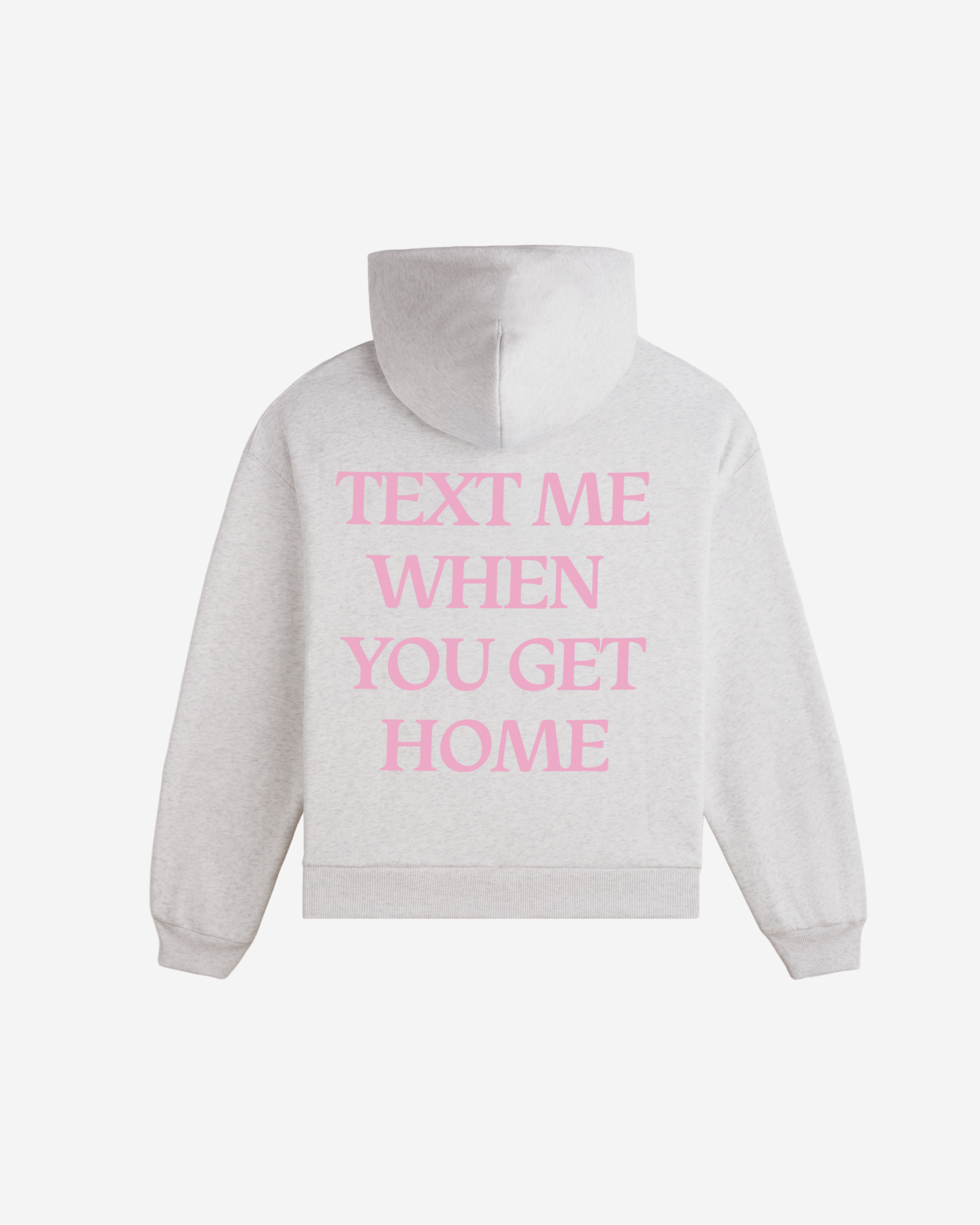 Text Me When You Get Home Hoodie