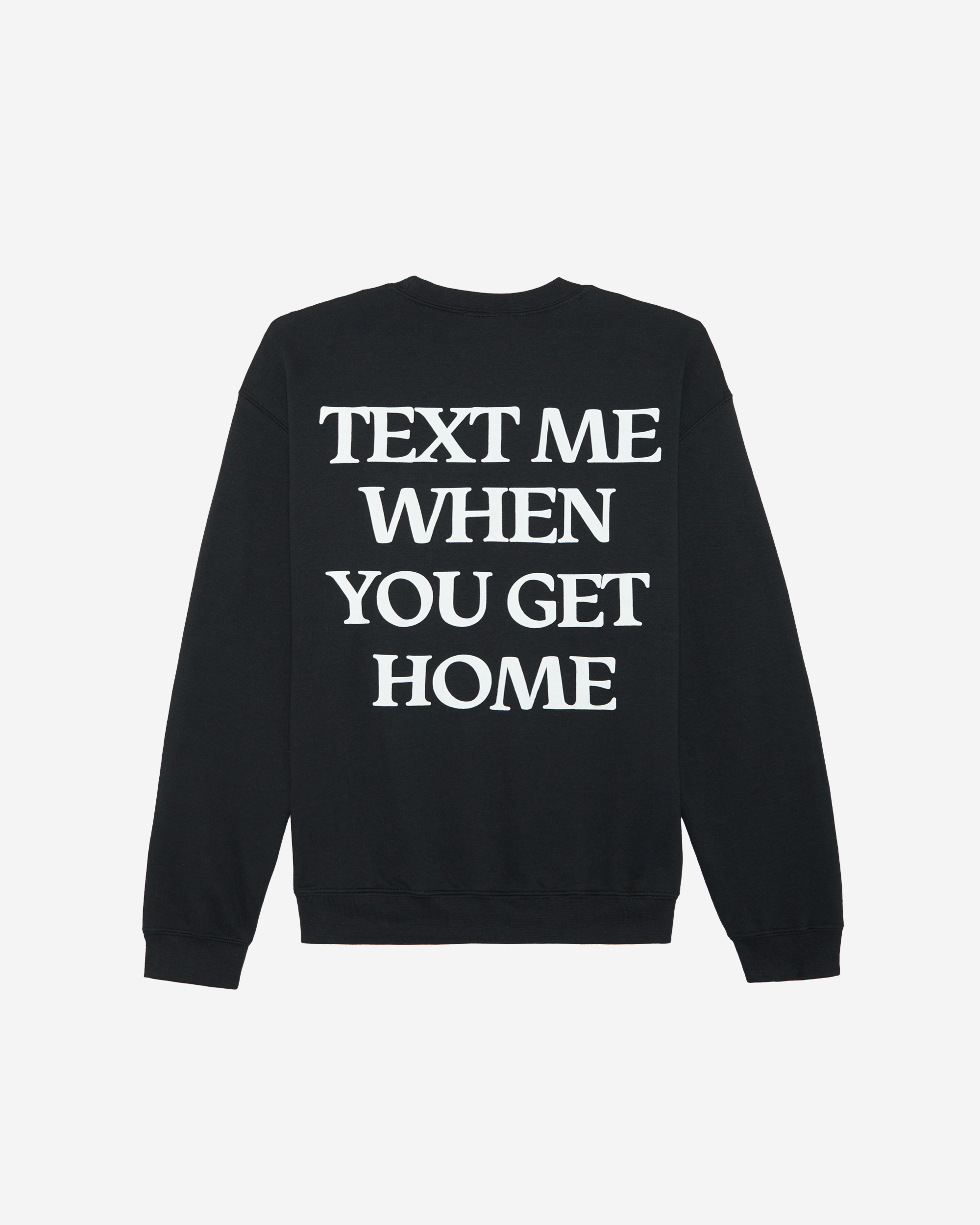 Text Me When You Get Home Crewneck Sweater