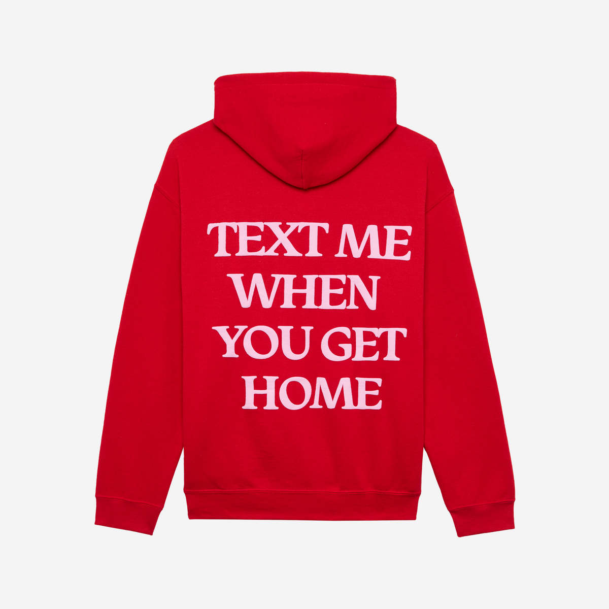 Text Me When You Get Home Hoodie