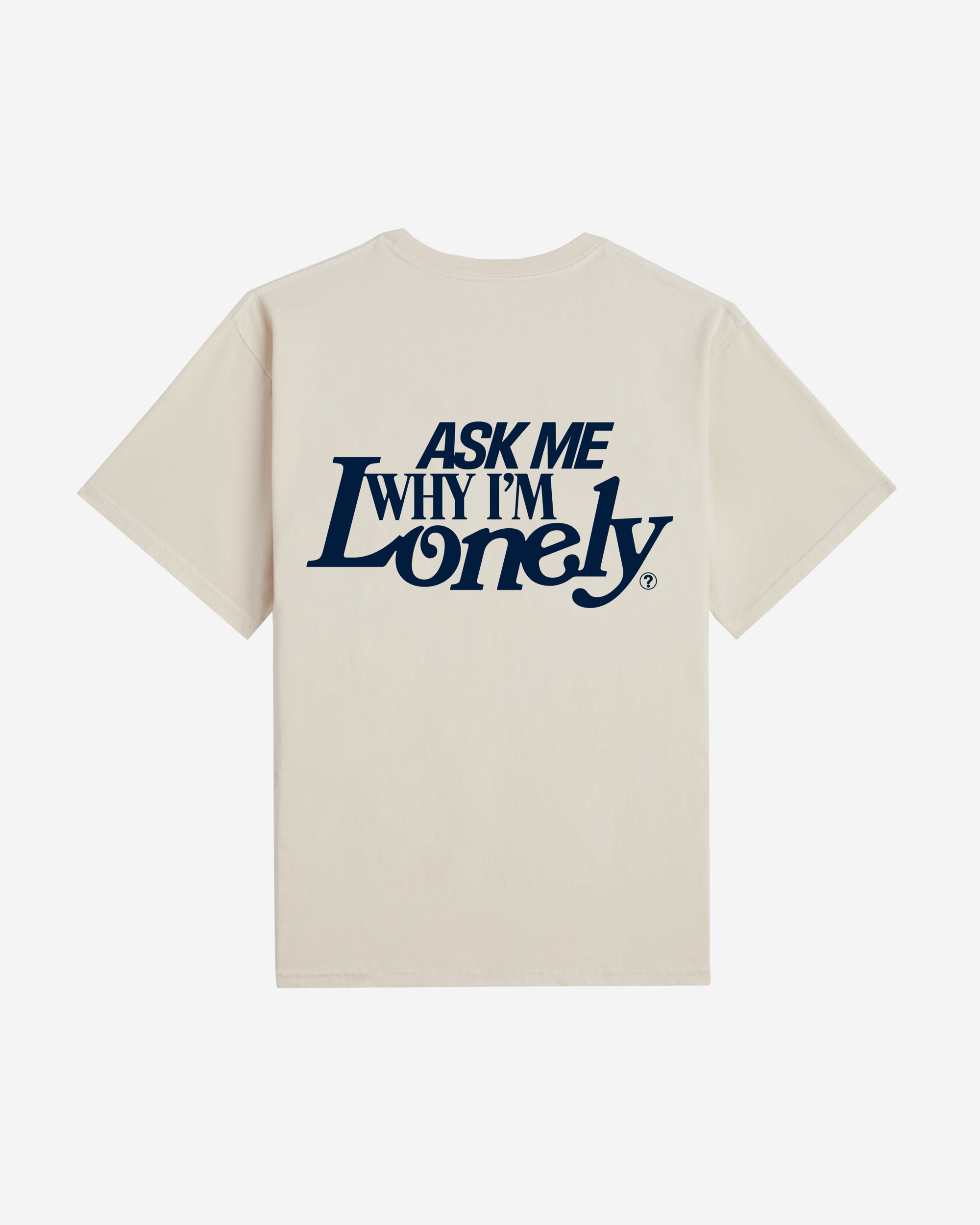 Ask Me Why I'm Lonely Tee - Navy