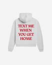 Text Me When You Get Home Hoodie