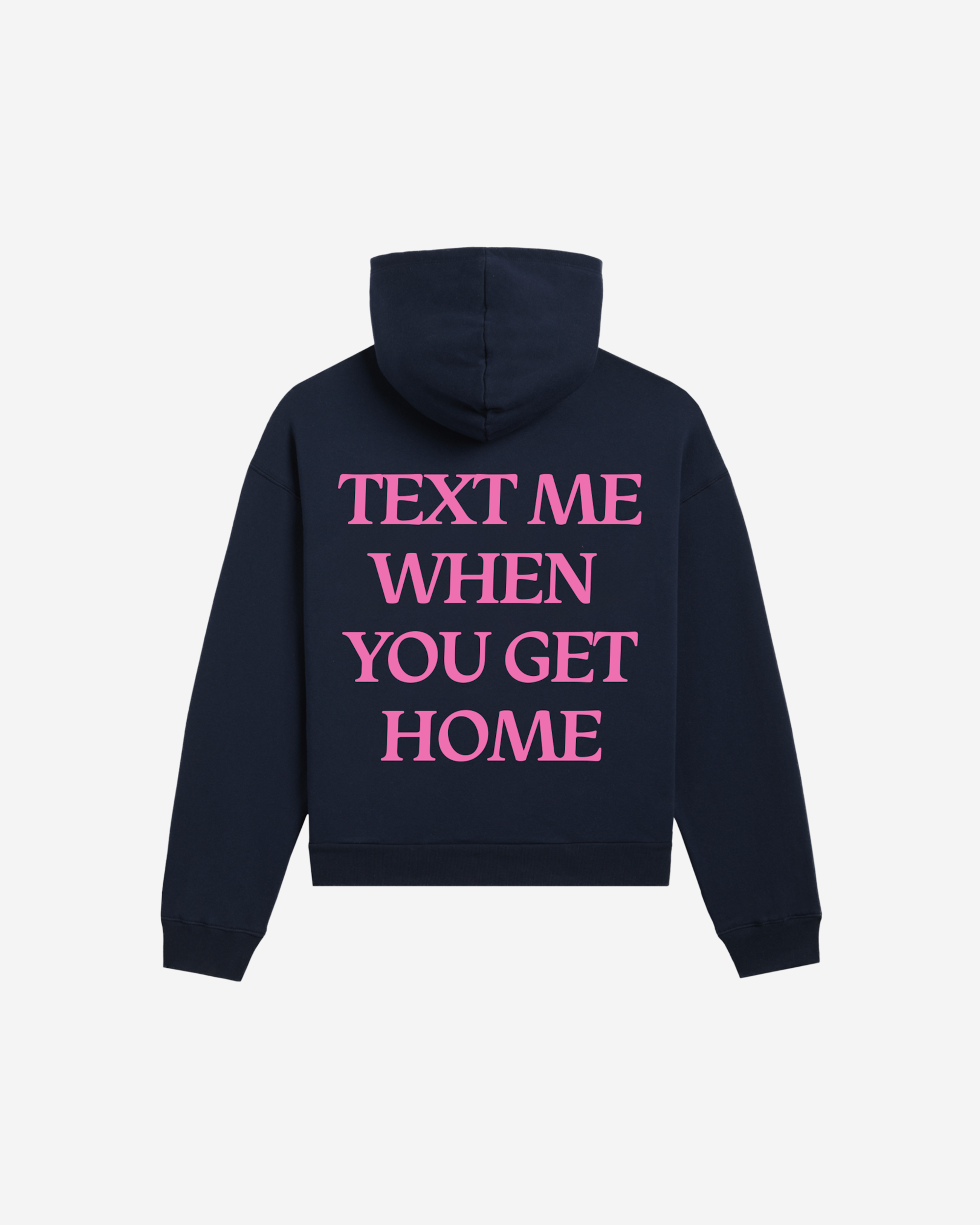 Text Me When You Get Home Hoodie